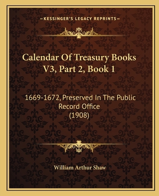 Calendar Of Treasury Books V3, Part 2, Book 1: ... 116725371X Book Cover