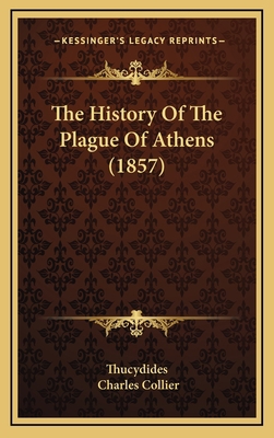 The History Of The Plague Of Athens (1857) 1166341941 Book Cover