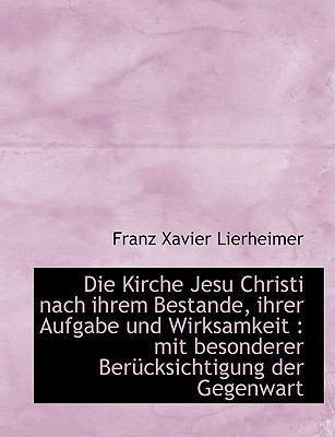 Die Kirche Jesu Christi Nach Ihrem Bestande, Ih... [German] [Large Print] 1116777797 Book Cover