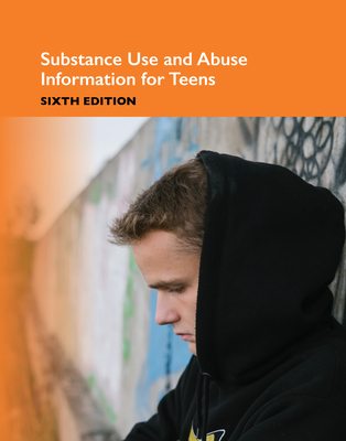 Substance Use and Abuse Information for Teens, ... 0780820304 Book Cover