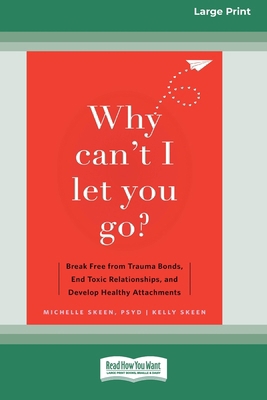 Why Can't I Let You Go?: Break Free from Trauma... [Large Print] 1038779510 Book Cover