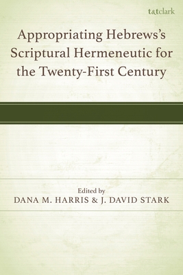 Appropriating Hebrews's Scriptural Hermeneutic ... 1666960969 Book Cover