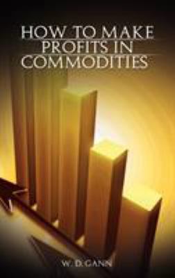 How to Make Profits In Commodities 9650060146 Book Cover