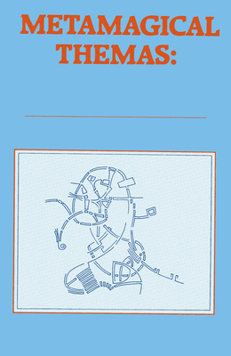 Metamagical Themas: Questing for the Essence of... 0465045669 Book Cover