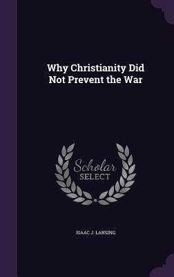Why Christianity Did Not Prevent the War 1358530009 Book Cover