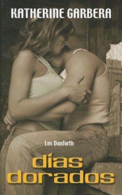 Dias Dorados (Los Danforth) (Spanish Edition) [Spanish] [Large Print] 0786290544 Book Cover