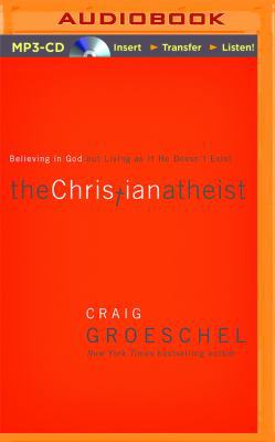 The Christian Atheist: Believing in God But Liv... 1501213237 Book Cover