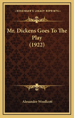 Mr. Dickens Goes To The Play (1922) 1167101022 Book Cover