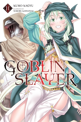 Goblin Slayer, Vol. 11 (Light Novel): Volume 11 1975322525 Book Cover