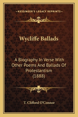 Wycliffe Ballads: A Biography in Verse with Oth... 1164019724 Book Cover