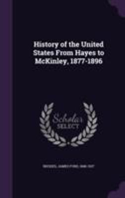 History of the United States From Hayes to McKi... 1355621550 Book Cover