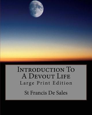 Introduction To A Devout Life: Large Print Edition 1726466795 Book Cover