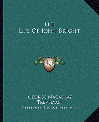 The Life Of John Bright 1163123110 Book Cover