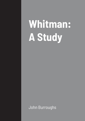 Whitman: A Study 1458328945 Book Cover