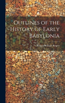 Outlines of the History of Early Babylonia 1020301813 Book Cover