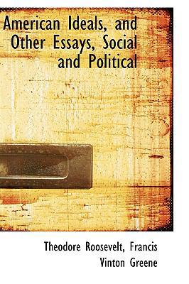 American Ideals, and Other Essays, Social and P... 1110073097 Book Cover