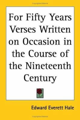 For Fifty Years Verses Written on Occasion in t... 1417901454 Book Cover