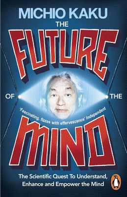 The Future of the Mind: The Scientific Quest To... B00ZLVOGVC Book Cover