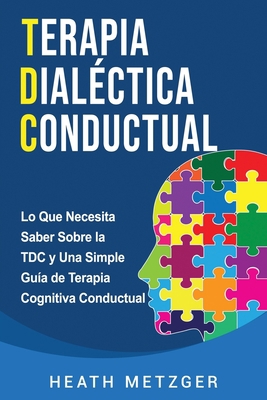 Terapia dialéctica conductual: Lo que necesita ... [Spanish] B08P1KLMVT Book Cover