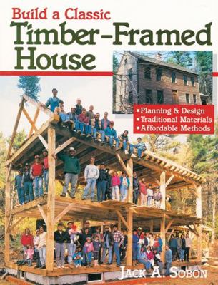 Build a Classic Timber-Framed House: Planning &... 0882668412 Book Cover