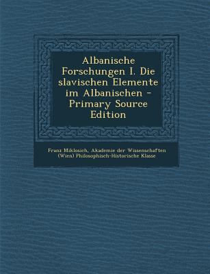 Albanische Forschungen I. Die Slavischen Elemen... [German] 129404642X Book Cover