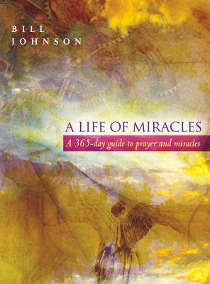 A Life of Miracles: 365-Day Guide to Prayer and... 0768427258 Book Cover