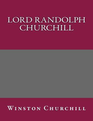 Lord Randolph Churchill 1492756105 Book Cover