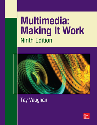 Multimedia: Making It Work, Ninth Edition 0071832882 Book Cover