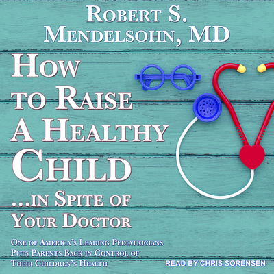 How to Raise a Healthy Child...in Spite of Your... 1541464435 Book Cover