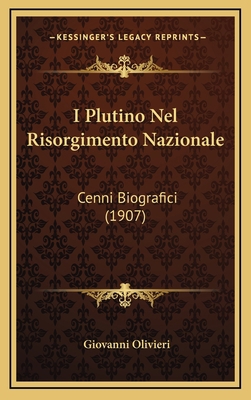 I Plutino Nel Risorgimento Nazionale: Cenni Bio... [Italian] 1168516692 Book Cover