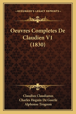Oeuvres Completes De Claudien V1 (1830) [French] 1168129532 Book Cover
