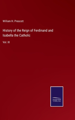 History of the Reign of Ferdinand and Isabella ... 3375129017 Book Cover