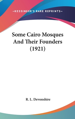 Some Cairo Mosques And Their Founders (1921) 1436631904 Book Cover