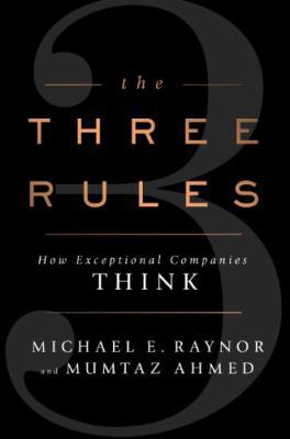 The Three Rules: How Exceptional Companies Think 1591846145 Book Cover