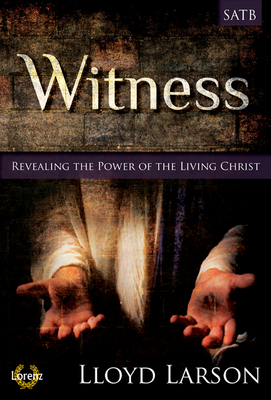 Witness: Revealing the Power of the Living Christ 1429136200 Book Cover