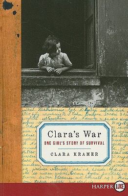 Clara's War: One Girl's Story of Survival [Large Print] 006177507X Book Cover