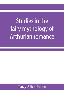 Studies in the fairy mythology of Arthurian rom... 9353922623 Book Cover