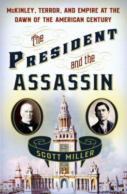 The President and the Assassin: McKinley, Terro... 1400067529 Book Cover