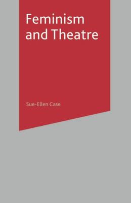 Feminism and Theatre 0230521177 Book Cover