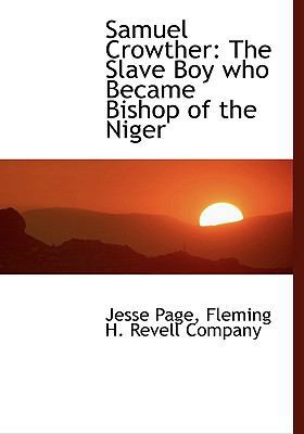 Samuel Crowther: The Slave Boy Who Became Bisho... 1140457535 Book Cover