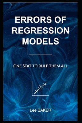 Errors of Regression Models: One Stat to Rule T... B086PNRR4X Book Cover