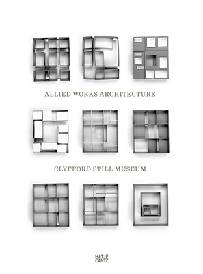 Clyfford Still Museum: Allied Works Architecture 3775751572 Book Cover