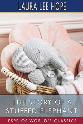The Story of a Stuffed Elephant (Esprios Classics) 100674195X Book Cover