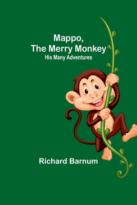 Mappo, the Merry Monkey: His Many Adventures 9356786917 Book Cover