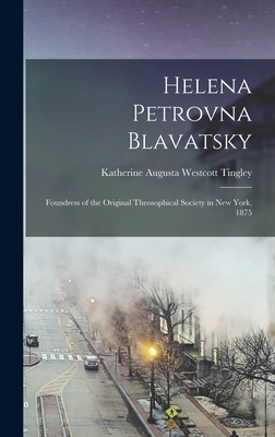 Helena Petrovna Blavatsky: Foundress of the Ori... 101789275X Book Cover