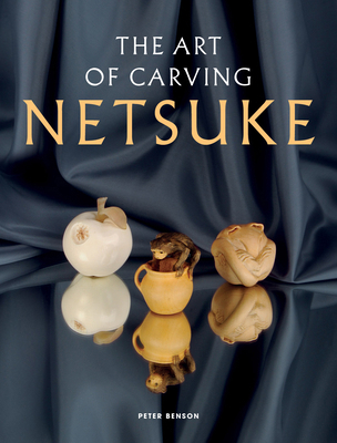 The Art of Carving Netsuke 1565235126 Book Cover
