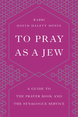 To Pray as a Jew: A Guide to the Prayer Book an... 1541674030 Book Cover