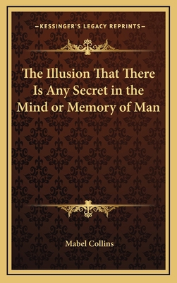 The Illusion That There Is Any Secret in the Mi... 116863928X Book Cover