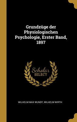 Grundz?ge der Physiologischen Psychologie, Erst... [German] 1012593010 Book Cover