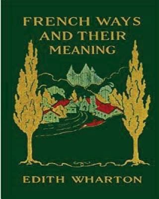 French ways and their meaning (1919) (World's C... 1523453281 Book Cover